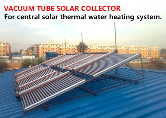 Collettore solare a tubi sottovuoto ad alta efficienza per sistema di riscaldamento solare centralizzato dell'acqua calda
